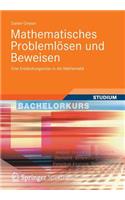 Mathematisches Problemlosen Und Beweisen: Eine Entdeckungsreise in Die Mathematik