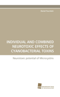 Individual and Combined Neurotoxic Effects of Cyanobacterial Toxins