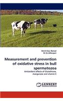 Measurement and Prevention of Oxidative Stress in Bull Spermatozoa