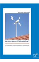 Gesamtsystem Kleinwindkraft: Anlagenkonzepte - Ertragsoptimierung - Netzeinspeisung(German)