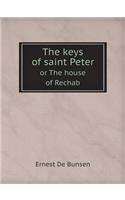 The Keys of Saint Peter or the House of Rechab