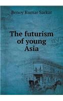 The Futurism of Young Asia