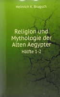 Religion und Mythologie der Alten Aegypter