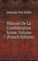 Histoire De La Confederation Suisse, Volume 7 (French Edition)