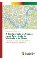 A Configuração do Espaço como Ocorrência da Violência e do Medo