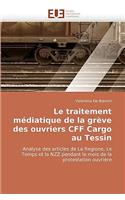 Le Traitement Mediatique de La Greve Des Ouvriers Cff Cargo Au Tessin