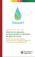 Sistema de captação, armazenamento e utilização da água de chuva