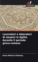 Lavoratori e laboratori di mosaici in Egitto durante il periodo greco-romano