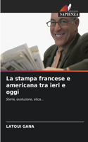 La stampa francese e americana tra ieri e oggi