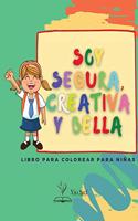 Soy segura, creativa y bella: Un libro para colorear para niñas sobre la construcción de la confianza, la imaginación y el espíritu de las niñas.