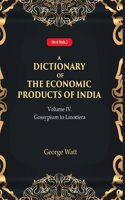 A Dictionary of the Economic Products of India 4th- Gossypium to Linociera [Hardcover]