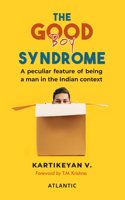 THE GOOD BOY SYNDROME: A PECULIAR FEATURE OF BEING A MAN IN THE INDIAN CONTEXT