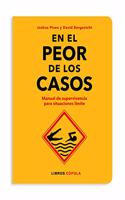 En el peor de los casos: Manual de supervivencia para situaciones limite