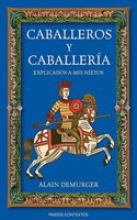 Caballeros y caballeria explicados a mis nietos