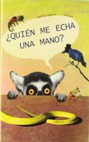 Quien me echa una mano? / Who gives me a hand?