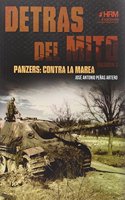 Detras del Mito. Panzers, contra la marea
