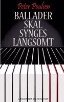 Ballader skal synges langsomt