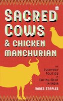 Sacred Cows And Chicken Manchurian: The Everyday Politics of Eating Meat in India