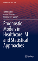 Prognostic Models in Healthcare: AI and Statistical Approaches