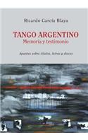 Tango Argentino. Memoria y Testimonio .