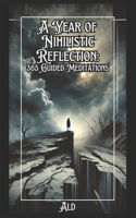A Year of Nihilistic Reflection