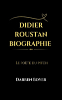 Didier Roustan Biographie: Le poète du pitch