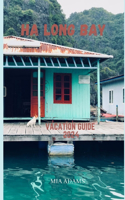 Ha Long Bay vacation guide 2024