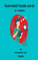 Illustrated Vocab words for Toddlers