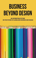 Business Beyond Design: An Interesting Picture On The Future Of Globalised Business And Design: Creatively Transform Business