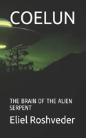 Coelun: The Brain of the Alien Serpent(2 Aliens and Parallel Dimensions)