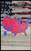Five Sleazy Slippets and a Missive or Two: (Snippets)
