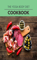 The Yoga Body Diet Cookbook: Quick & Easy Recipes to Boost Weight Loss that Anyone Can Cook