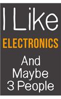 I Like Electronics And Maybe 3 People