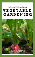 The Complete Guide on Vegetable Gardening