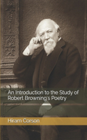 An Introduction to the Study of Robert Browning's Poetry