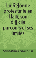 La Réforme protestante en Haiti, son difficile parcours et ses limites