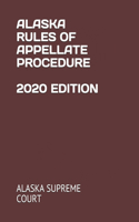 Alaska Rules of Appellate Procedure 2020 Edition