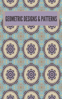 Geometric Designs and Patterns: Geometric Coloring Book for Adults, Relaxation Stress Relieving Designs, Gorgeous Geometrics Pattern, Unique and Beautiful Designs to Help Relax and