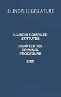 Illinois Compiled Statutes Chapter 725 Criminal Procedure 2021