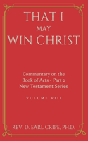 That I May Win Christ - Commentary of the Book of Acts, Part 2