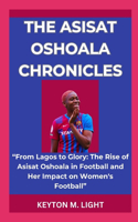 Asisat Oshoala Chronicles: "From Lagos to Glory: The Rise of Asisat Oshoala in Football and Her Impact on Women's Football"