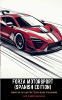 Forza motorsport (Spanish Edition): Libro de Guía Estratégica para Jugadores(Strategy Guide for Video Games)