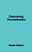 Overcoming Procrastination