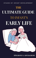 Ultimate Guide to Infant's Early Life