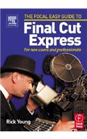 Focal Easy Guide to Final Cut Express: For New Users and Professionals(Focal Easy Guide)