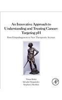 Innovative Approach to Understanding and Treating Cancer: Targeting PH