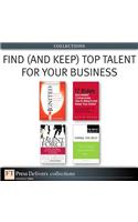 Find (and Keep) Top Talent for Your Business (Collection)