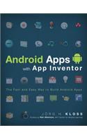 Android Apps with App Inventor: The Fast and Easy Way to Build Android Apps