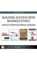 Building Success with Business Ethics: Advice from Business Leaders (Collection)