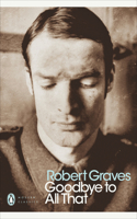 Goodbye to All That: (Penguin Modern Classics)